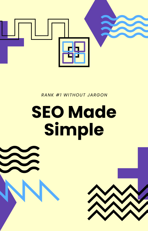 SEO Made Simple: Rank #1 Without The Jargon